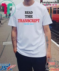 Read The Transcript T-Shirt Trump 2020 Impeachment Hoax T-Shirt