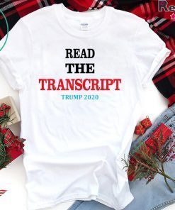 Read The Transcript T-Shirt Trump 2020 Impeachment Hoax T-Shirt