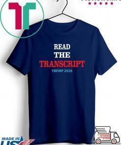 Read The Transcript T-Shirt Trump 2020 Impeachment T-Shirt