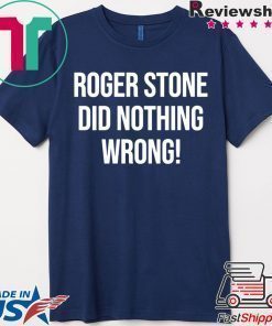 Roger Stone Did Nothing Wrong Shirt