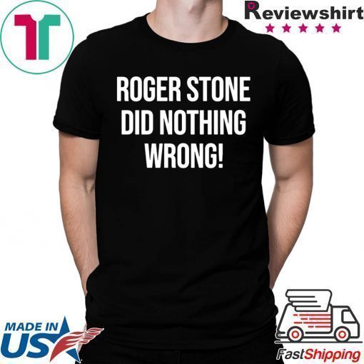 Roger Stone Did Nothing Wrong Shirt