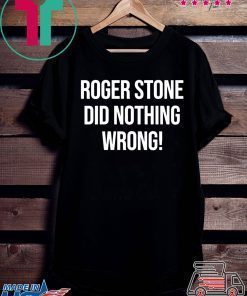 Roger Stone Did Nothing Wrong Shirt