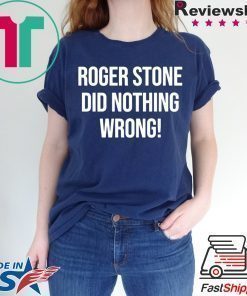 Roger Stone Did Nothing Wrong Shirt