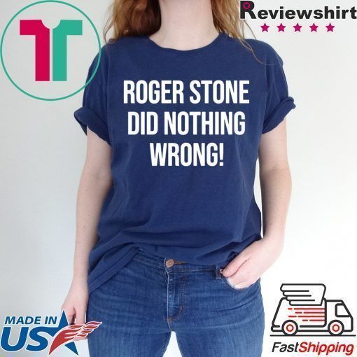 Roger Stone Did Nothing Wrong Shirt