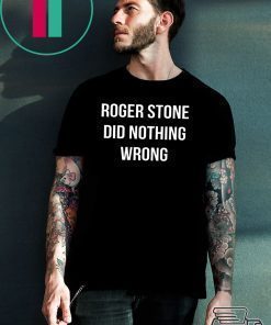 Roger Stone Did Nothing Wrong Tee Shirt
