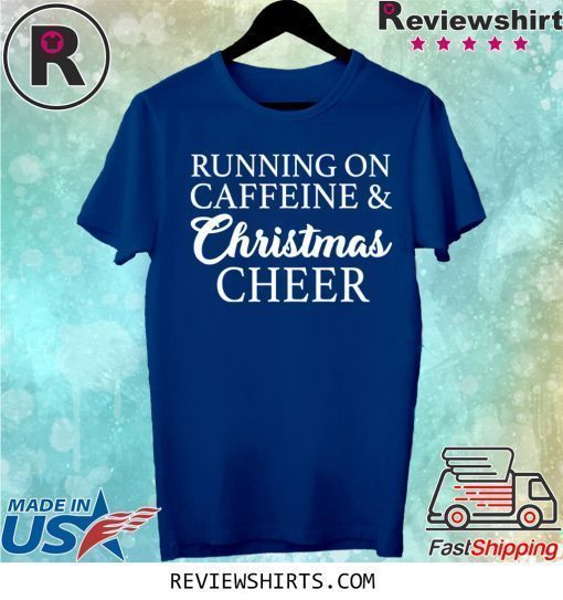 Running On Caffeine and Christmas Cheer Shirt