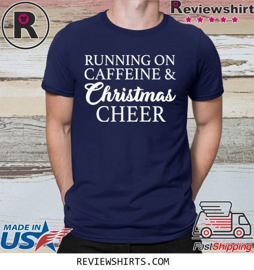 Running On Caffeine and Christmas Cheer Shirt