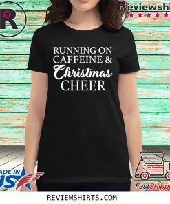 Running On Caffeine and Christmas Cheer Shirt