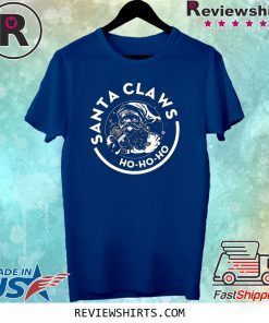 SANTA CLAWS HO HO HO CHRISTMAS SHIRT