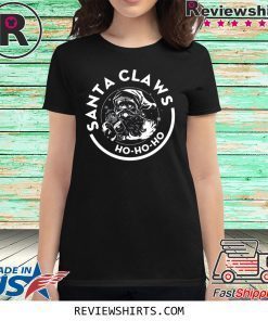 SANTA CLAWS HO HO HO CHRISTMAS SHIRT