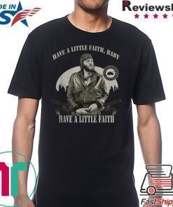 Sgt Oddball Have a little faith baby have a little faith shirt