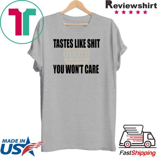 TEGRIDY BURGERS Tastes Like Shirt You Won’t Care