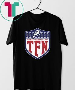 TFN Thanksgiving Turkey Football Nap Shirt