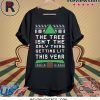 THE TREE ISN'T THE ONLY THING GETTING LIT THIS YEAR CHRISTMAS SHIRT
