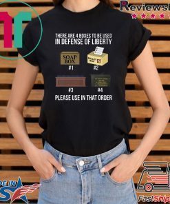 THERE ARE 4 BOXES TO BE USED IN DEFENSE OF LIBERTY PLEASE USE IN THAT ORDER SHIRT