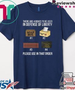 THERE ARE 4 BOXES TO BE USED IN DEFENSE OF LIBERTY PLEASE USE IN THAT ORDER SHIRT