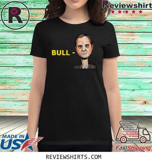 OFFICIAL TRUMP BULL SCHIFF ADAM SCHIFF SHIRT