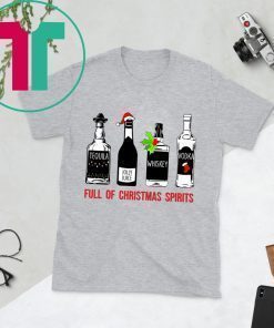 Tequila Whiskey Vodka Full of Christmas Spirits Shirt