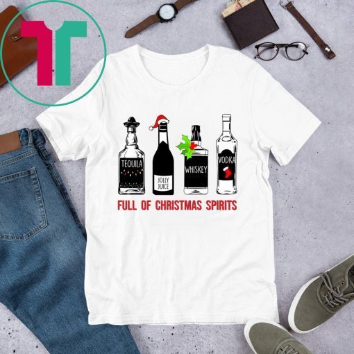 Tequila Whiskey Vodka Full of Christmas Spirits Shirt