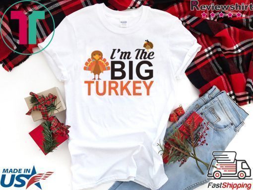 Thanksgiving I’m the big Turkey kids shirt