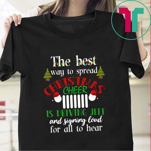 The Best Way To Spread Christmas Cheer Is Driving Jeep Christmas T-Shirt