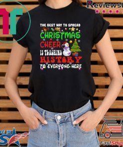 The Best Way To Spread Christmas Cheer Is Teaching History T-Shirt