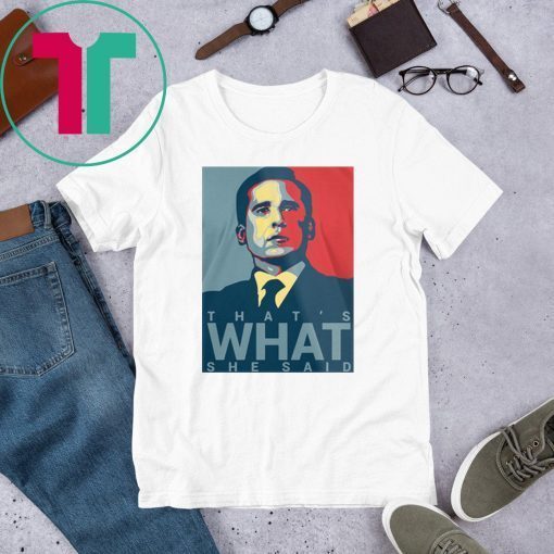 The Office Michael Scott That’s What She Said Shirt