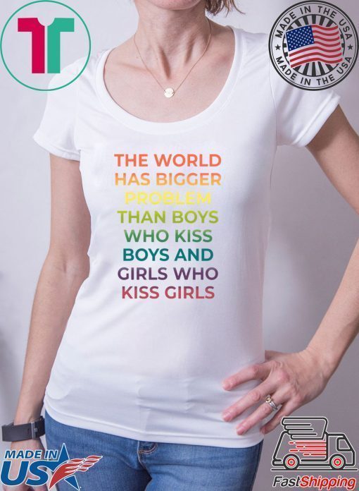 The World Has Bigger Problem Than Boys Who Kiss Boys T-Shirt
