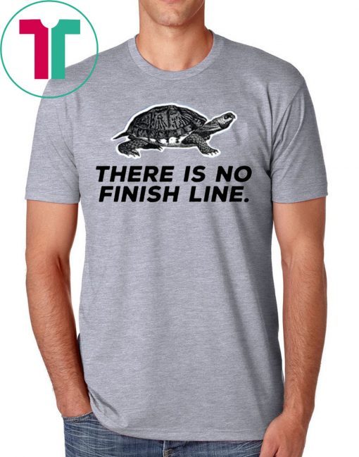 There Is No Finish Line Shirt