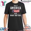 This is America Here Right Matters 2020 Tee Shirt Alexander Vindman