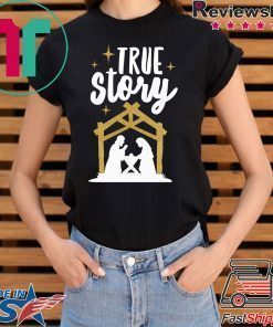 True Story Christmas Tee Shirt