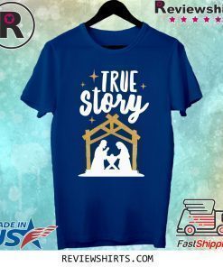 True Story Christmas Shirt