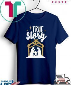 True Story Christmas Tee Shirt