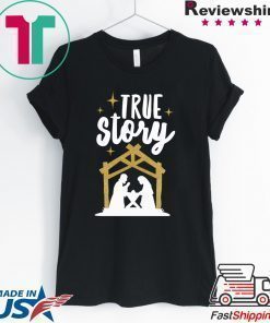 True Story Christmas Tee Shirt