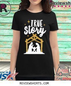 True Story Christmas Shirt