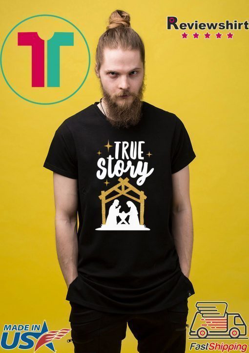 True Story Christmas Tee Shirt