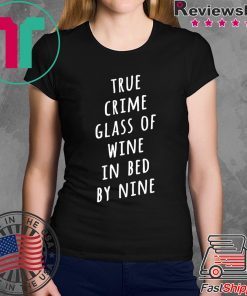 True crime glass of wine in bed by nine shirt