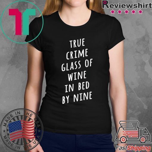 True crime glass of wine in bed by nine shirt