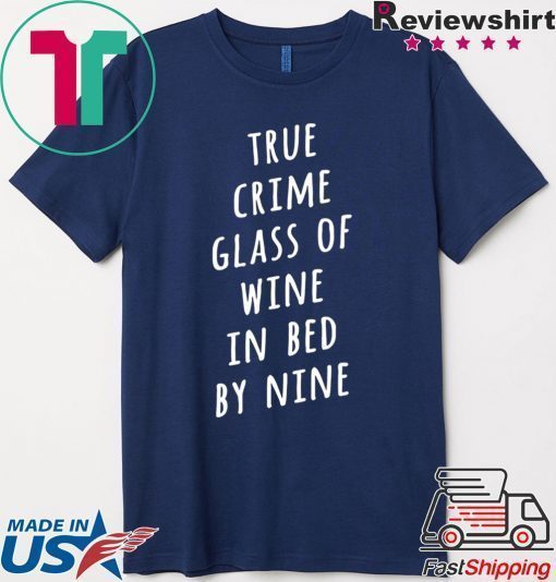 True crime glass of wine in bed by nine shirt