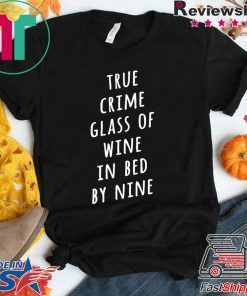 True crime glass of wine in bed by nine shirt