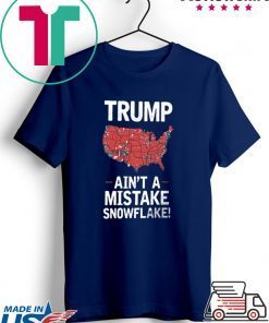 Trump Ain't A Mistake SNOWFLAKE T-Shirt