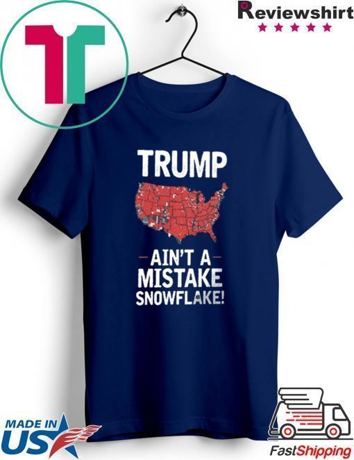 Trump Ain't A Mistake SNOWFLAKE T-Shirt