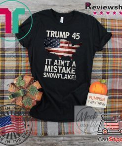 Trump Ain't A Mistake Tee Shirt