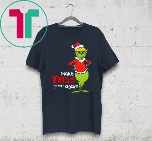 Trump Grinch Make Xmas Great Again Christmas Shirt