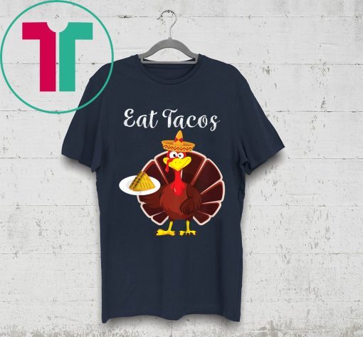 Turkey Eat Tacos Funny Mexican Sombrero Thanksgiving Xmas Shirt