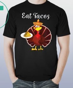 Turkey Eat Tacos Funny Mexican Sombrero Thanksgiving Xmas Shirt