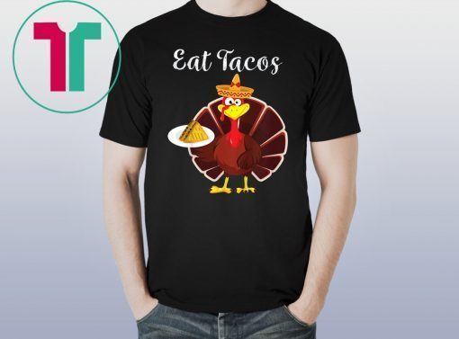 Turkey Eat Tacos Funny Mexican Sombrero Thanksgiving Xmas Shirt