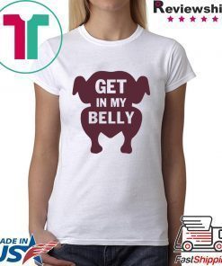 Turkey get in my belly shirt