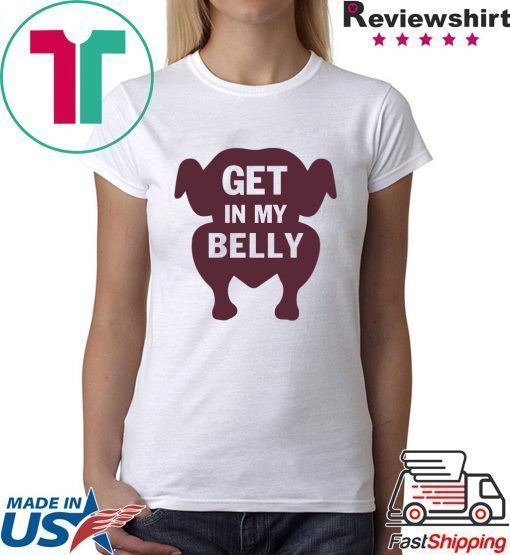 Turkey get in my belly shirt