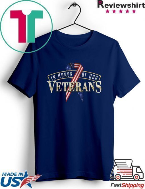 VETERANS DAY IN HONOR OF OUR VETERANS SHIRT